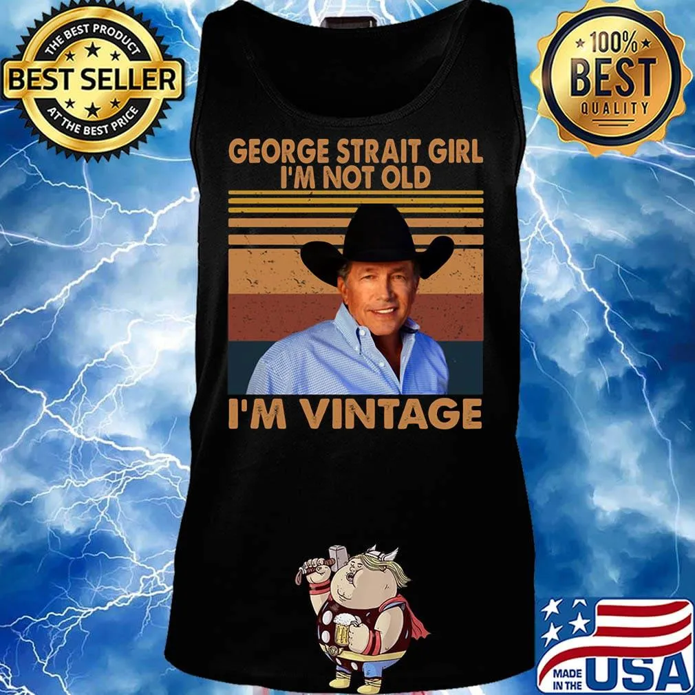 George strait girl i'm not old i'm vintage retro s Tank top