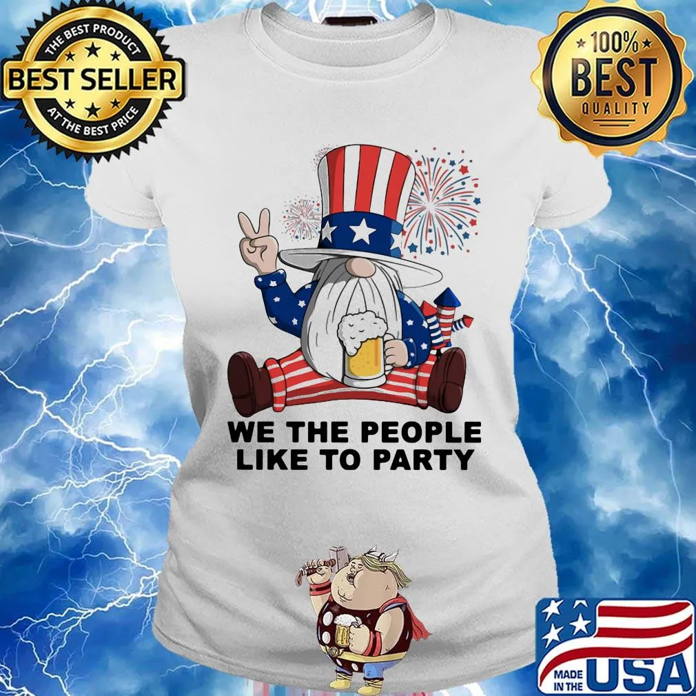 Gnomes drinking beer we the people like to party firework american independence day s Ladies tee