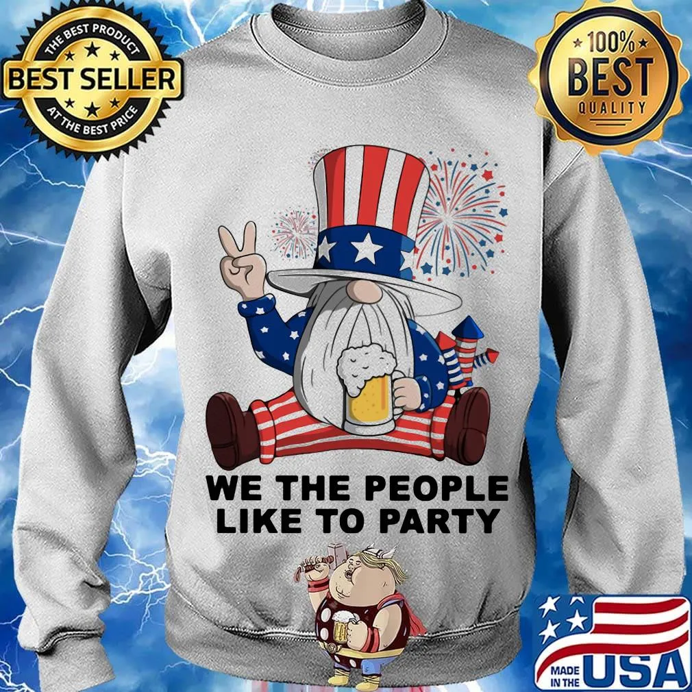 Gnomes drinking beer we the people like to party firework american independence day s Sweater