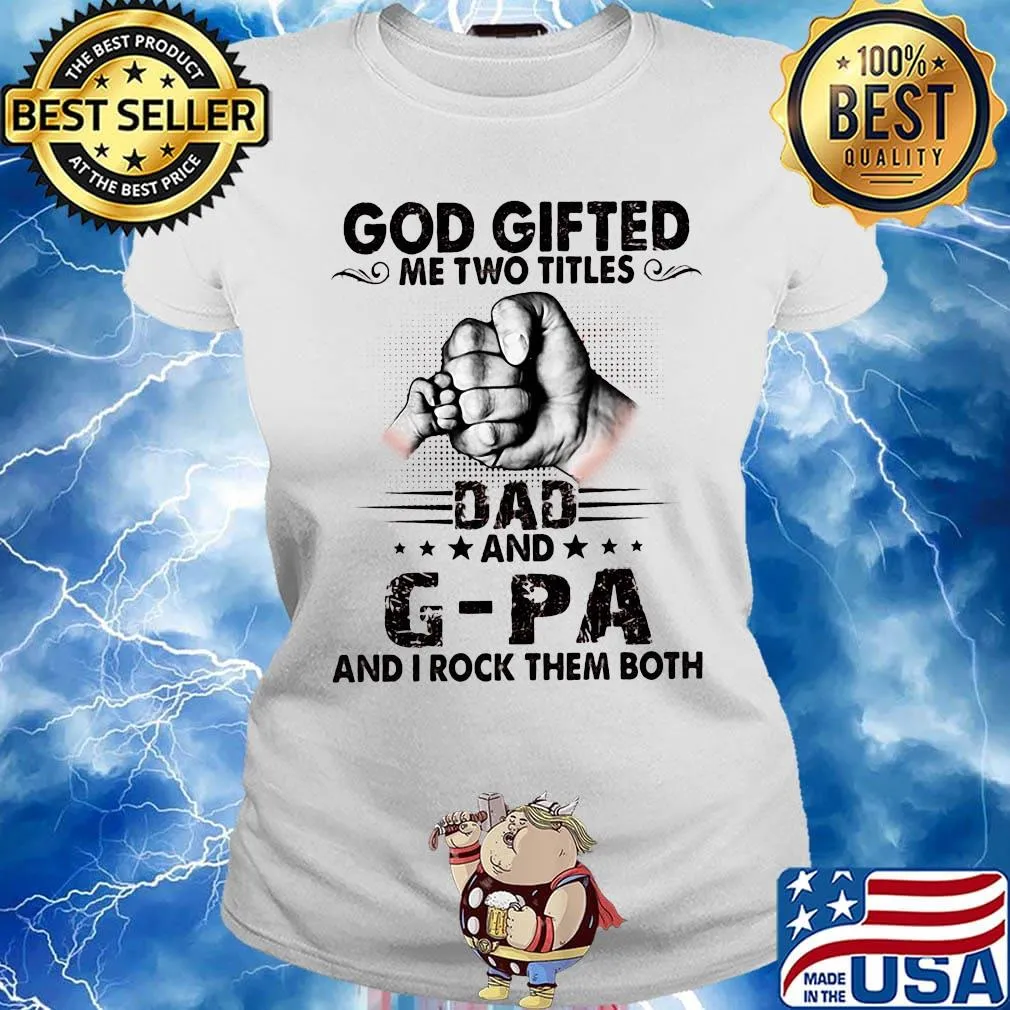 God gifted me two titles dad and g-pa and i rock them both happy father's day stars s Ladies tee