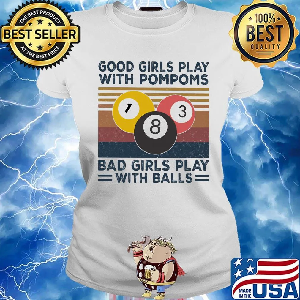 Good girls play with pompoms bad girls play with balls vintage retro s Ladies tee