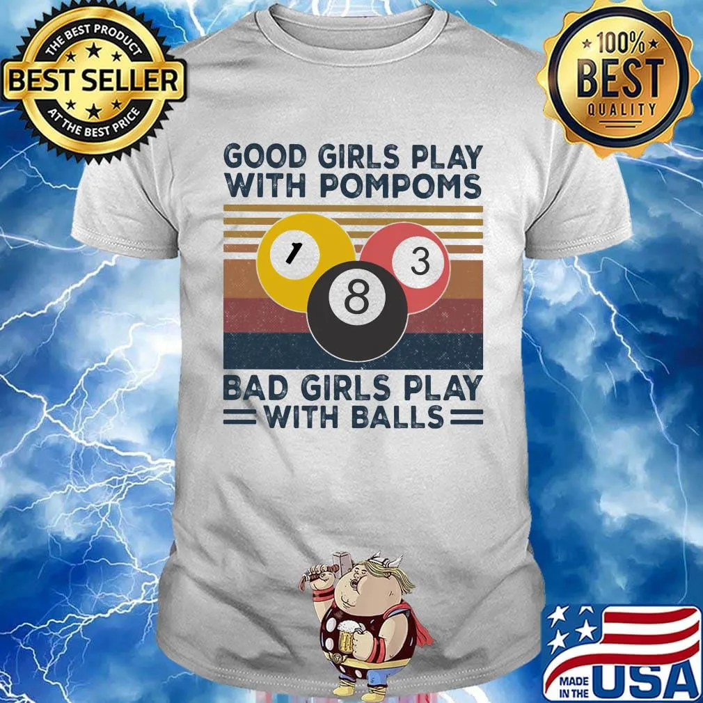 Good girls play with pompoms bad girls play with balls vintage retro shirt