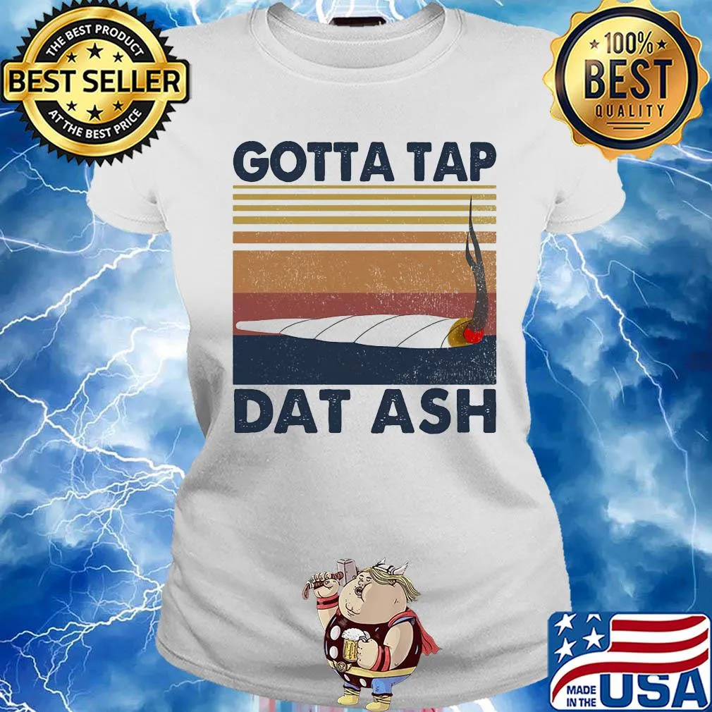 Gotta tap dat ash vintage retro s Ladies tee
