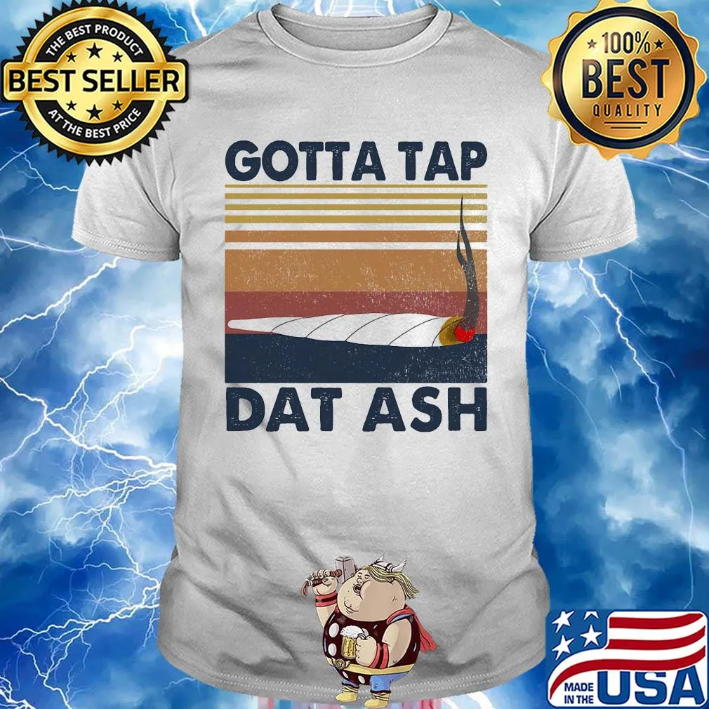 Gotta tap dat ash vintage retro shirt