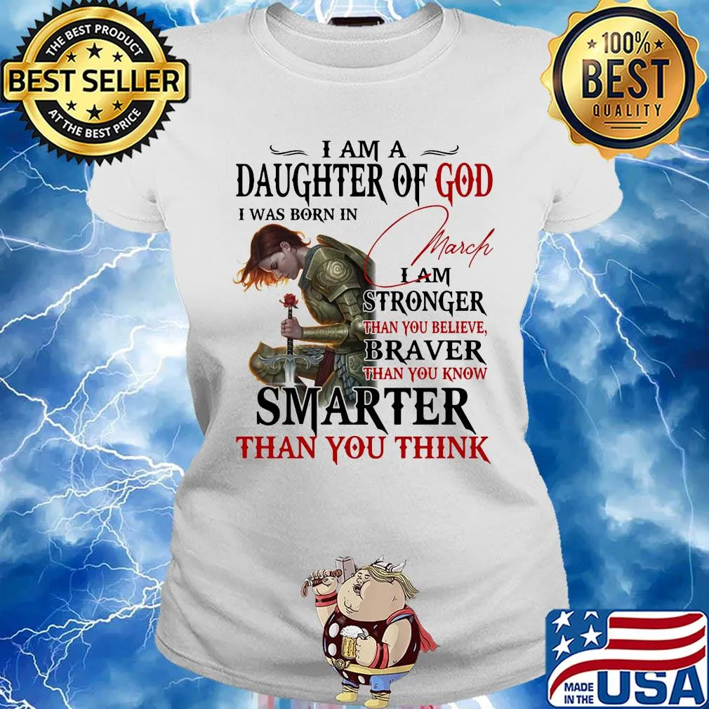 Guerreras de dios i am daughter of god i was born in march i am stronger than you believe braver than you know smarter than you think s Ladies tee