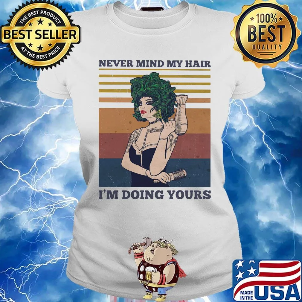 Hairdressers never mind my hair i'm doing yours vintage retro s Ladies tee