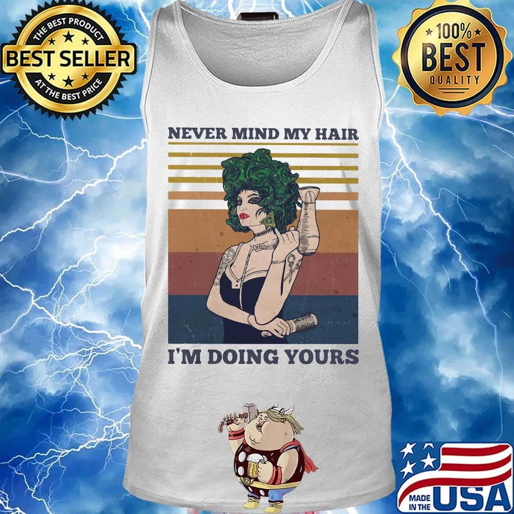 Hairdressers never mind my hair i'm doing yours vintage retro s Tank top