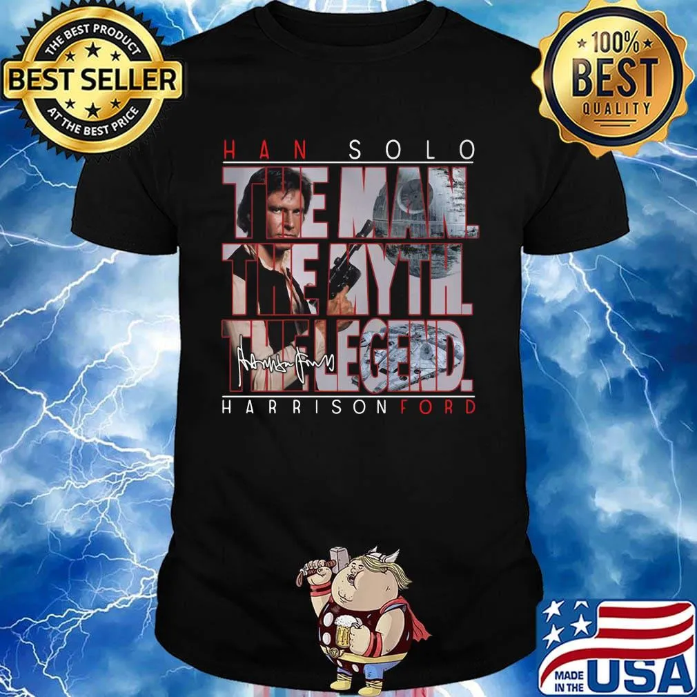 Han solo harrison ford the man the myth the legends signature shirt