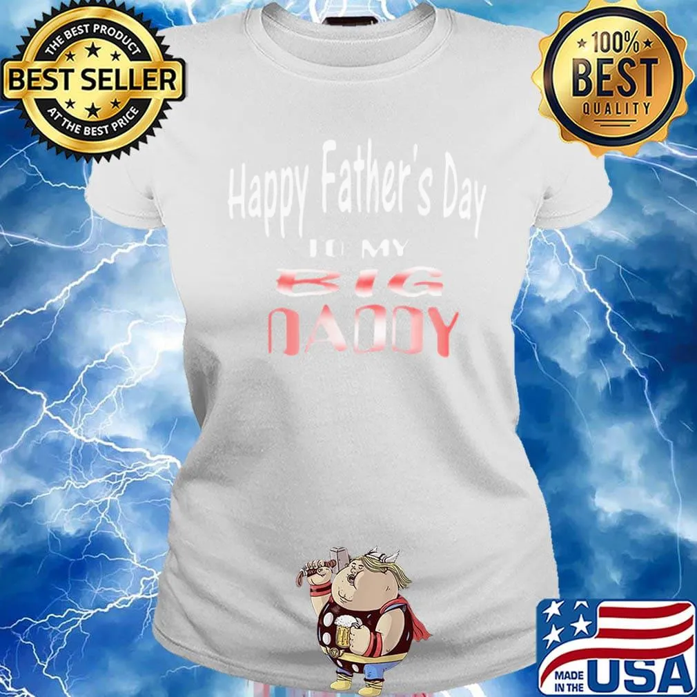 Happy Father's Day To My Big Daddy Shirt Ladies tee