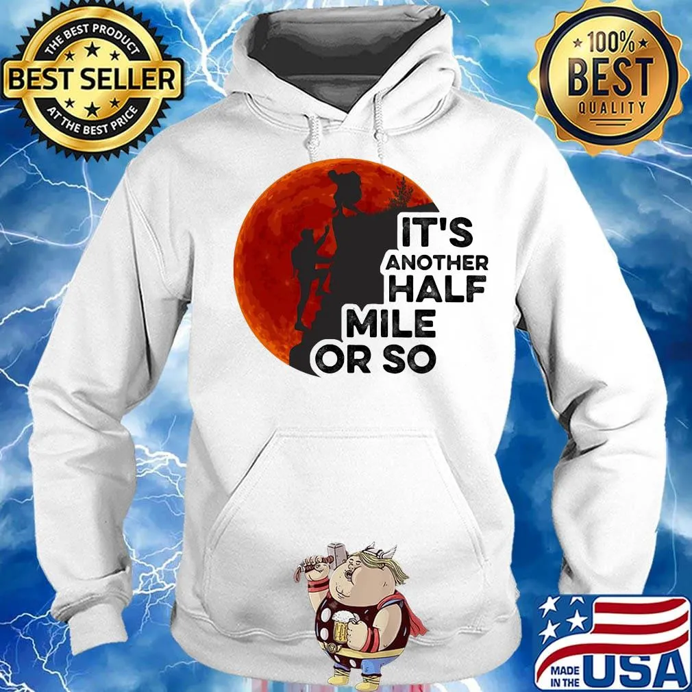 Hiking it's another half mile or so moon blood s Hoodie