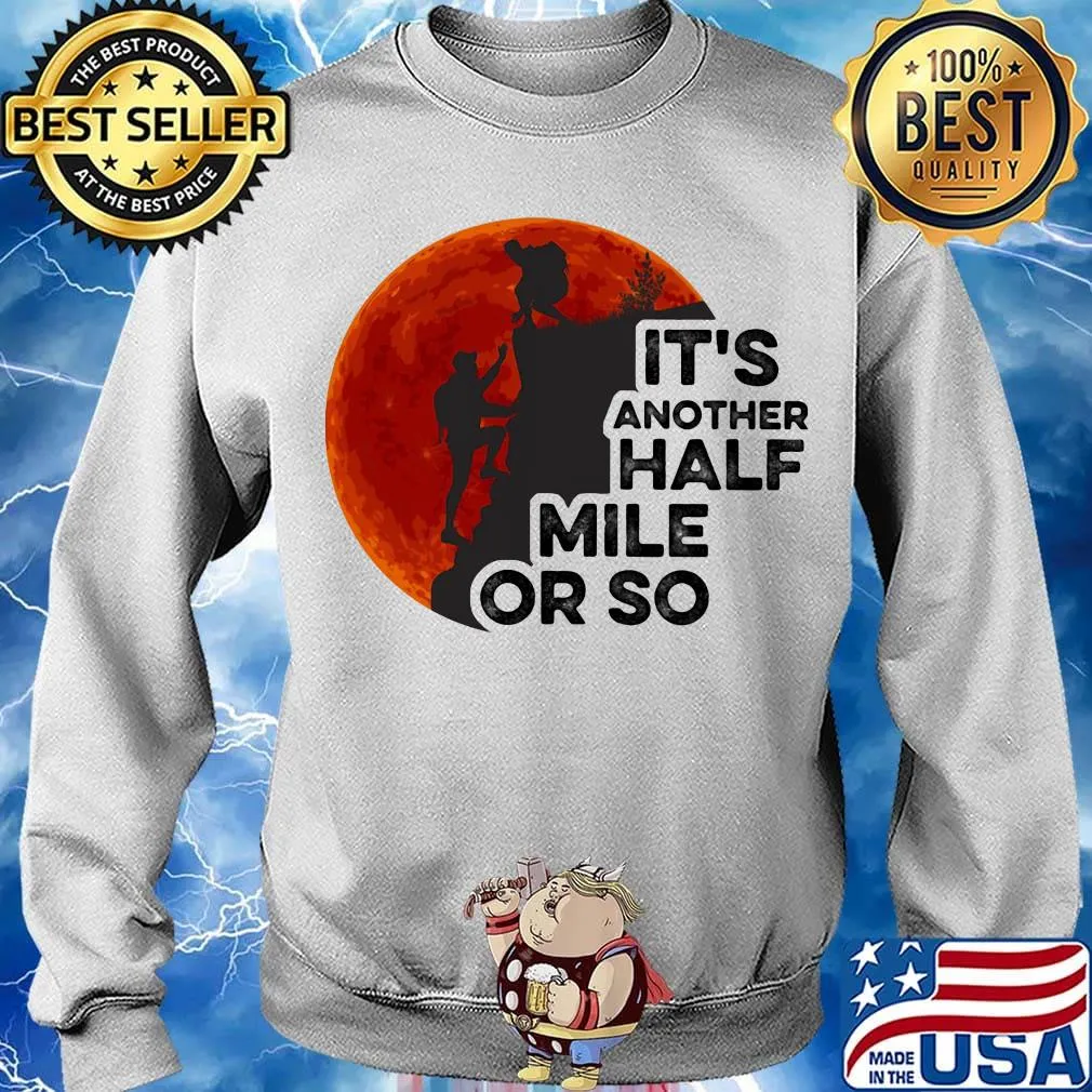 Hiking it's another half mile or so moon blood s Sweater