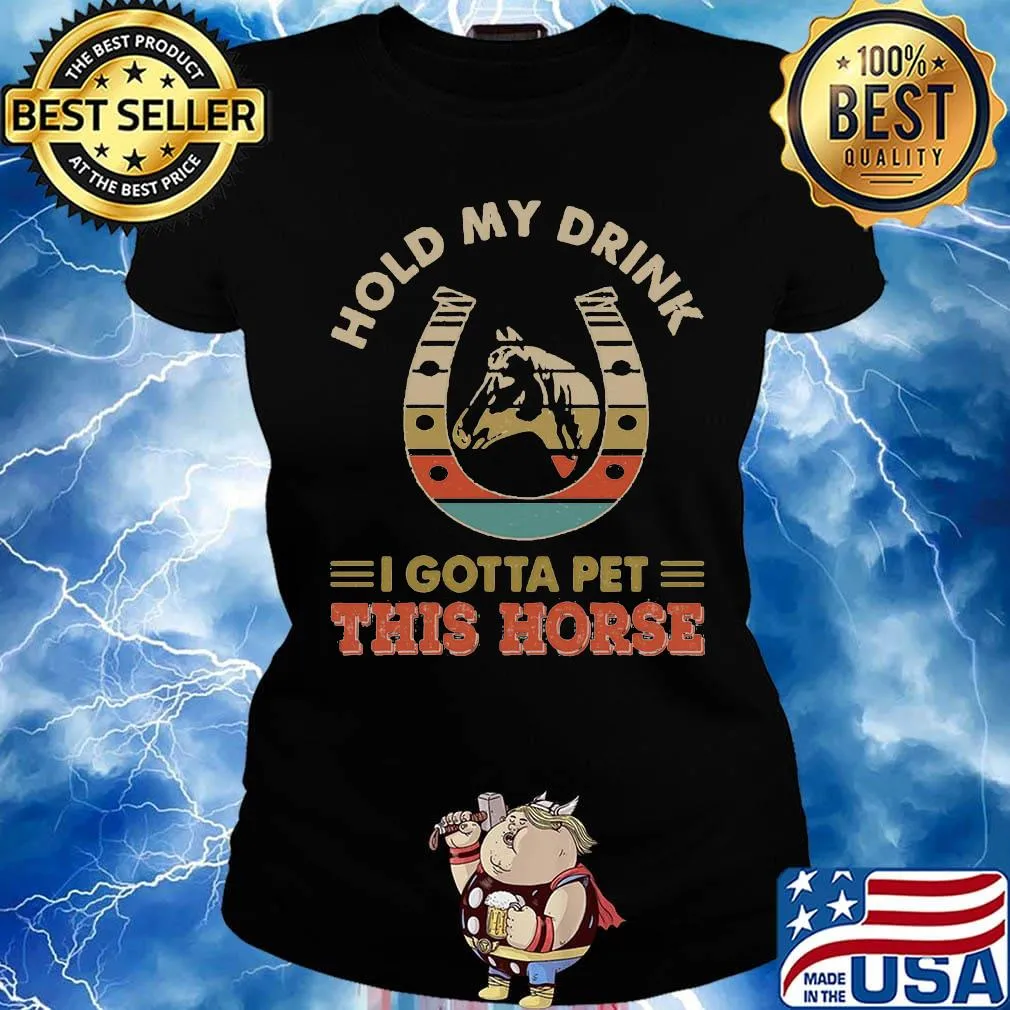 Hold my drink i gotta pet this horse vintage retro s Ladies tee