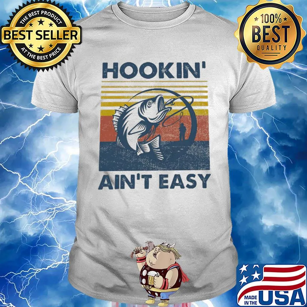 Hookin' ain't easy fishing vintage retro shirt