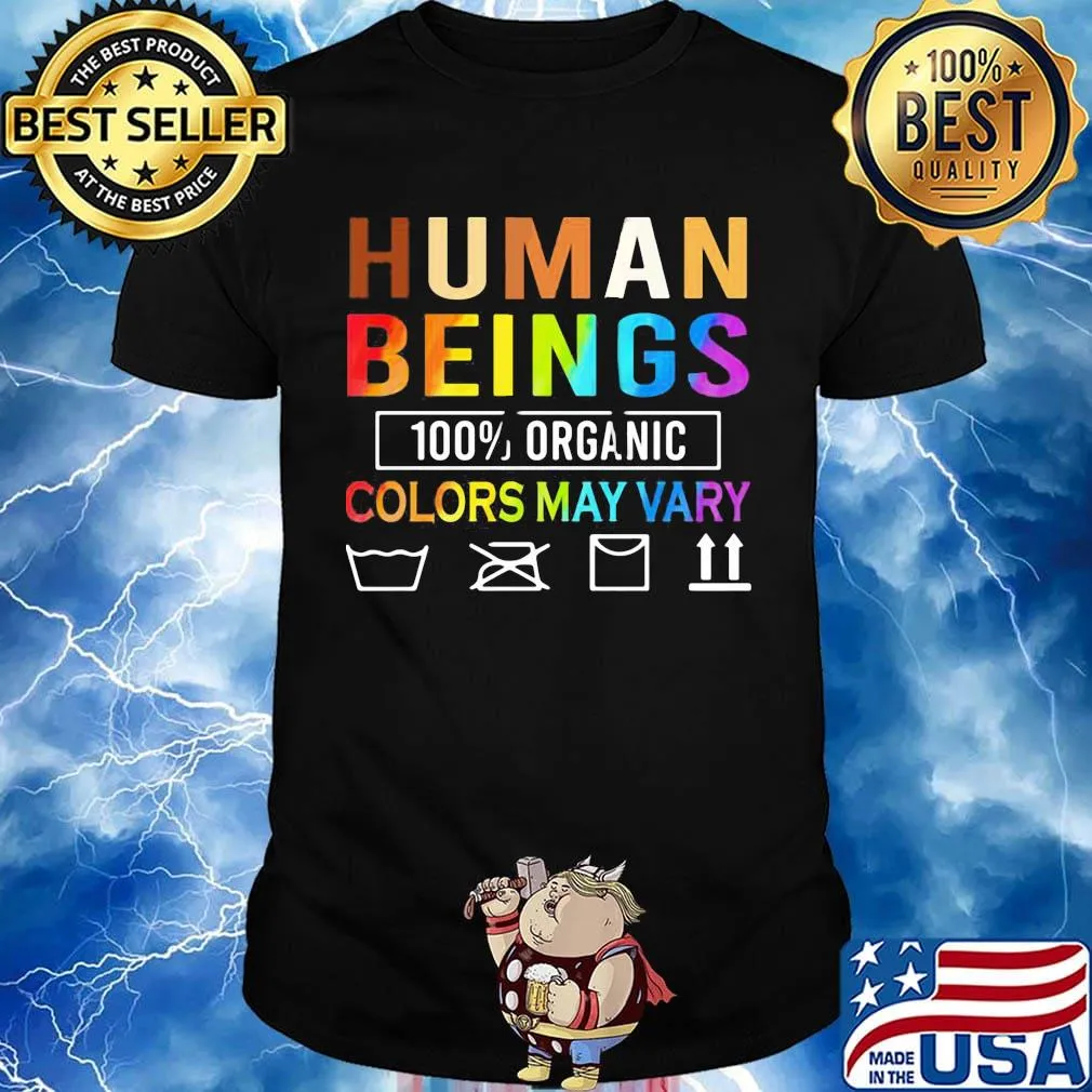 Human Beings Organic Colors May Vary Shirt
