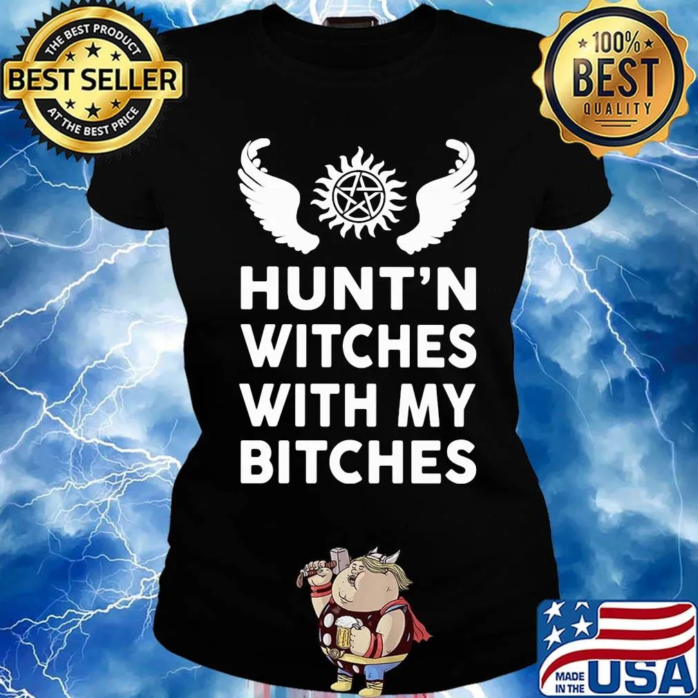 Hunting witches with my bitches wings s Ladies tee