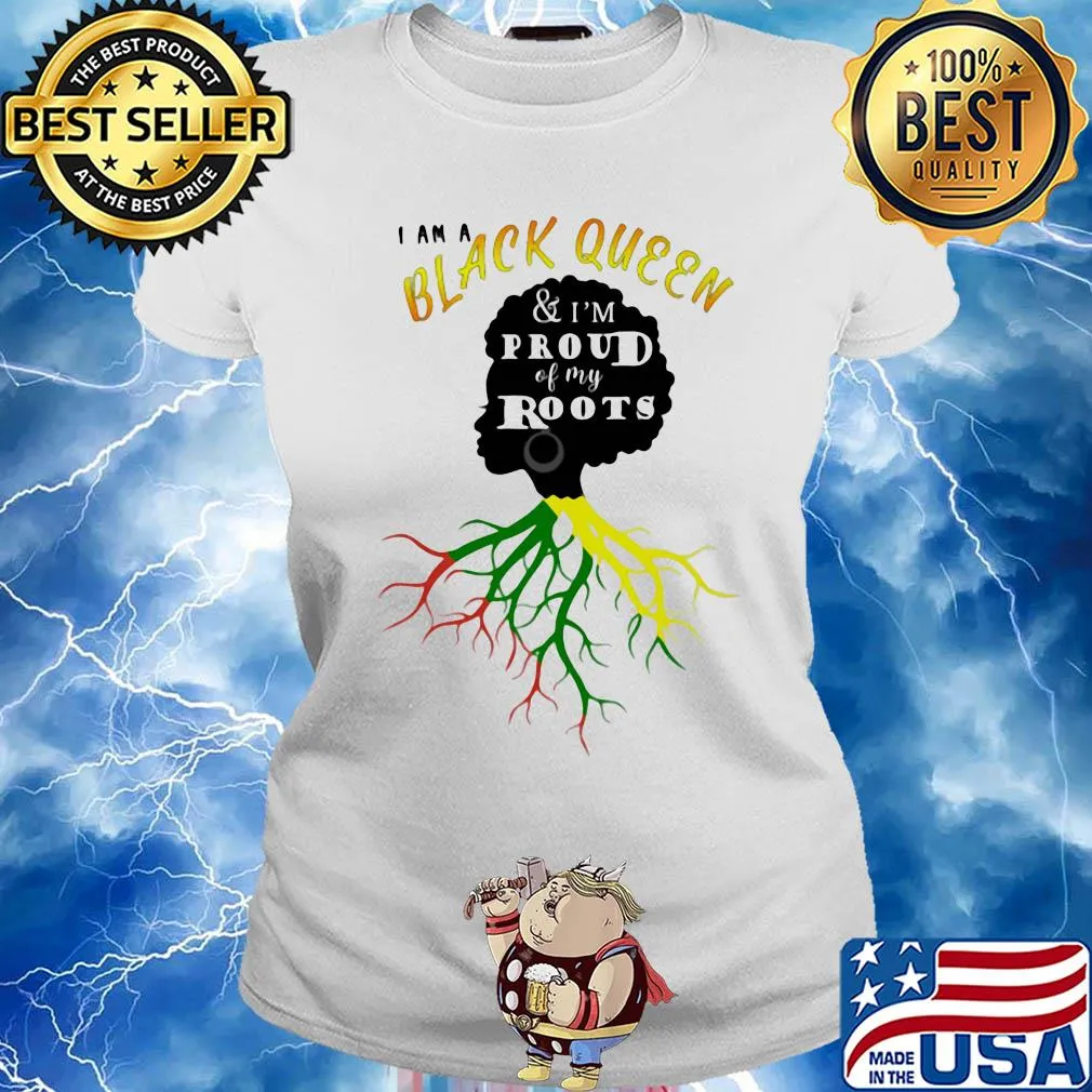 I am a black queen and I'm proud of my roots s Ladies tee