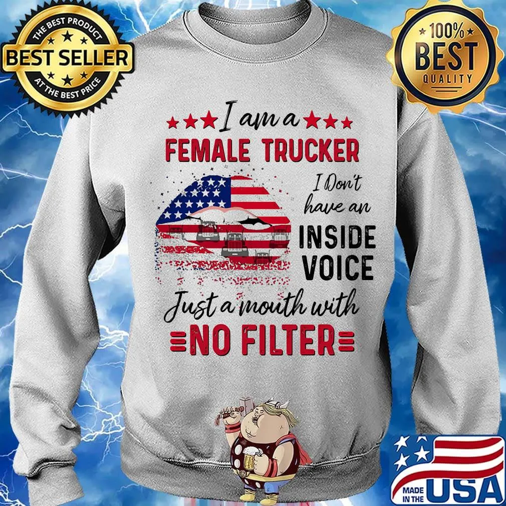 I Am A Female Trucker I Don't Have An Inside Voice Just A Month With No Filter American Flag Shirt Sweater