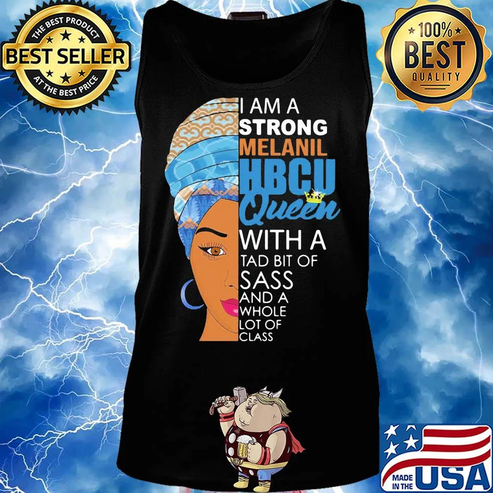 I am a strong melanil HBCU queen with a tad bit of sass and a whole lot of class s Tank top