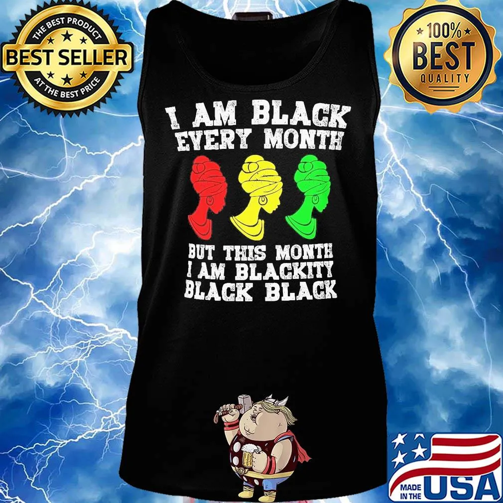 I am black every month but this month I am blackity black woman s Tank top