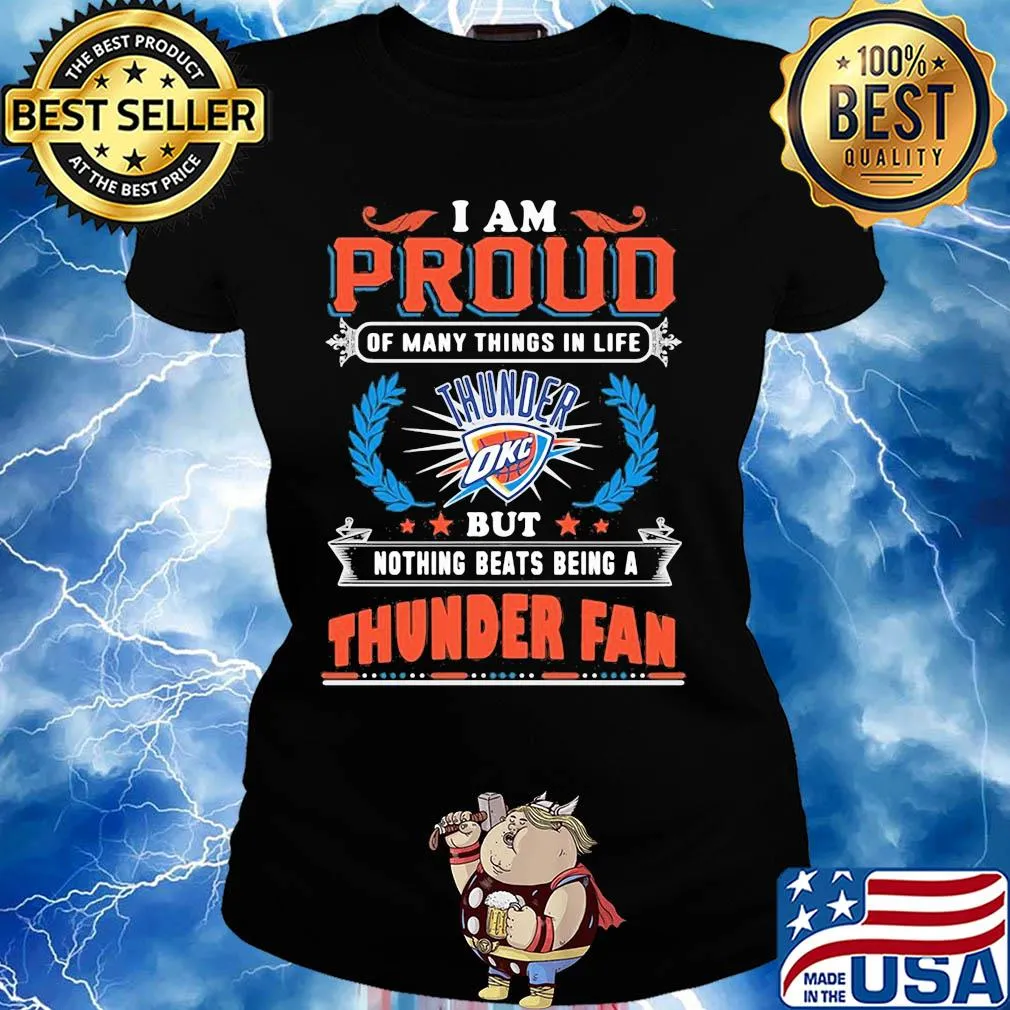 I am proud of many things in life but nothing beats being a oklahoma city thunder fan s Ladies tee