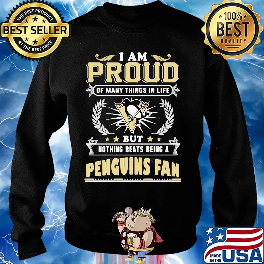 I am proud of many things in life but nothing beats being a pittsburgh penguins fan s Sweater