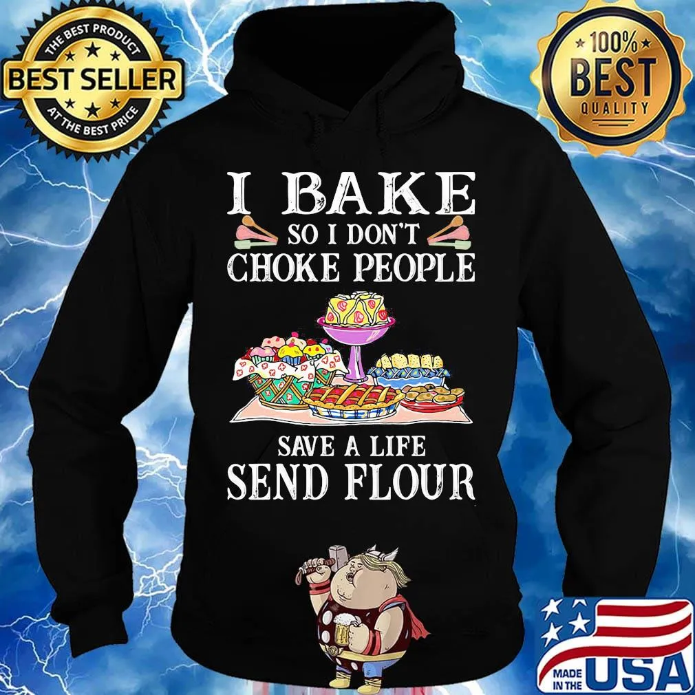 I bake so i don't choke people save a life send flour cake black s Hoodie