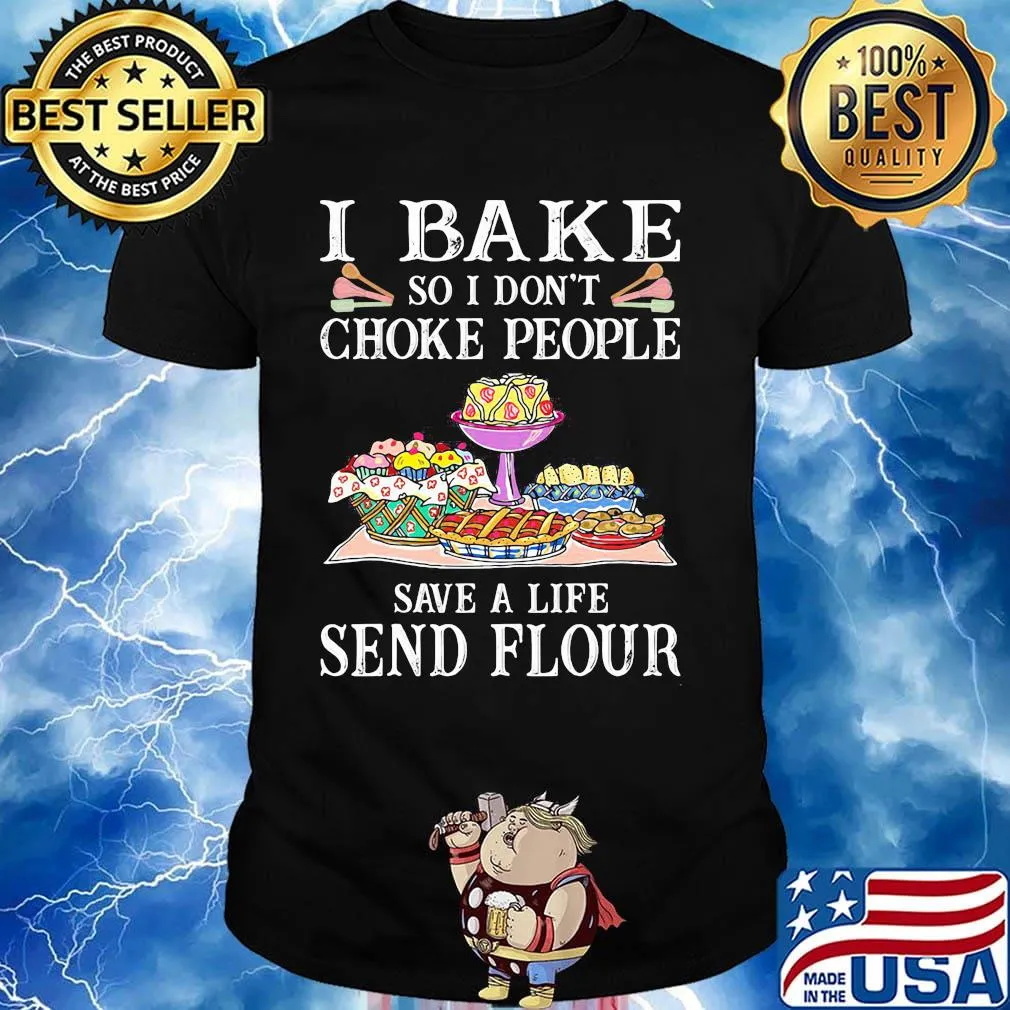 I bake so i don't choke people save a life send flour cake black shirt