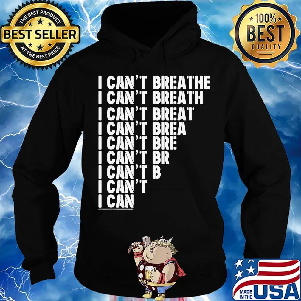 I can't breathe I can't breath I can't breat I can't brea I can't bre I can't br I can't b I can't I can s Hoodie
