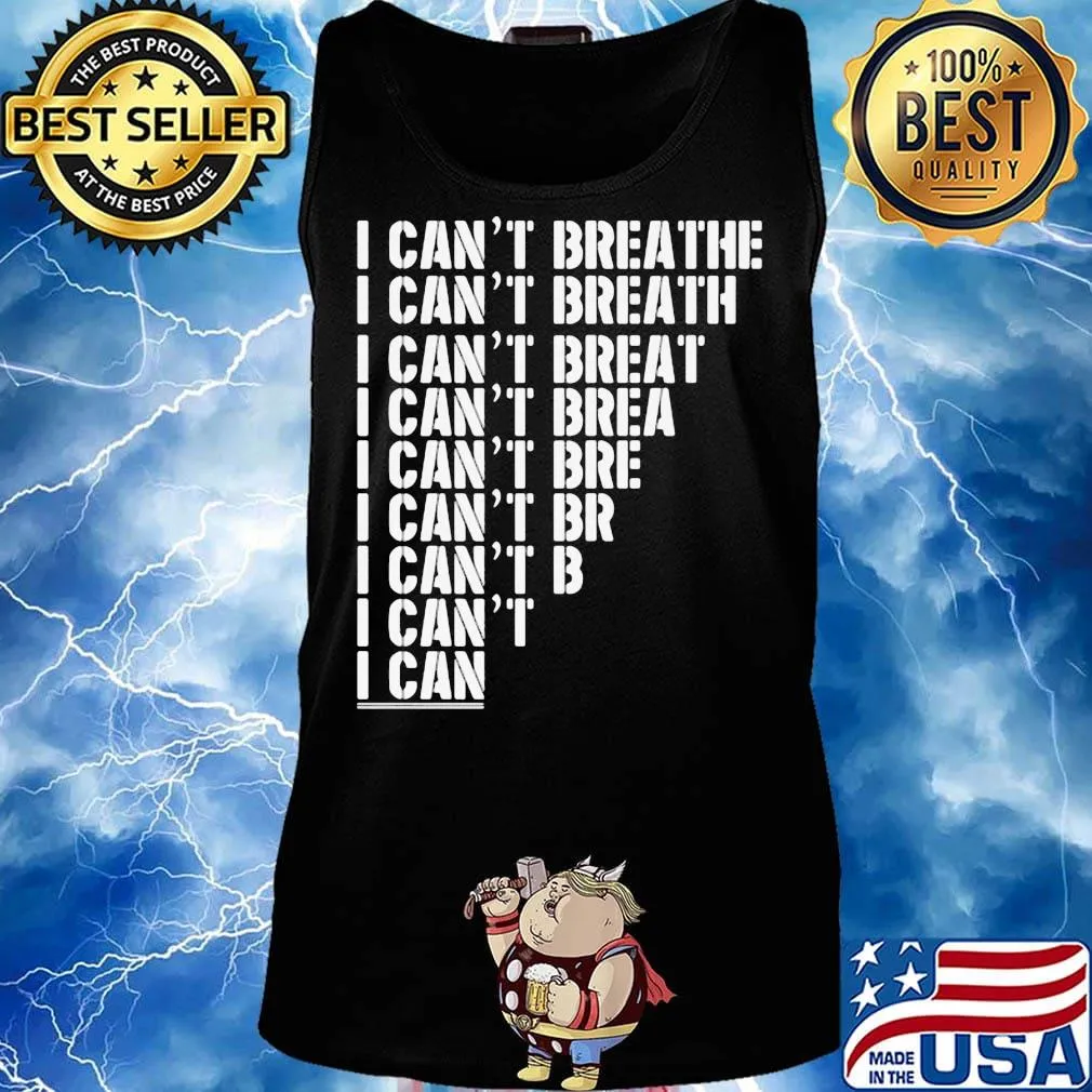 I can't breathe I can't breath I can't breat I can't brea I can't bre I can't br I can't b I can't I can s Tank top