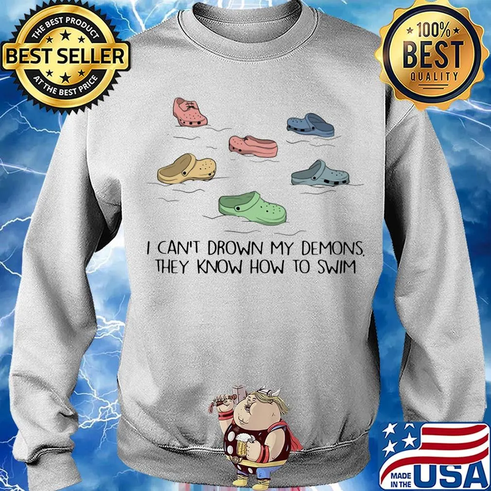I can't drown my demons they know how to swim sandals s Sweater