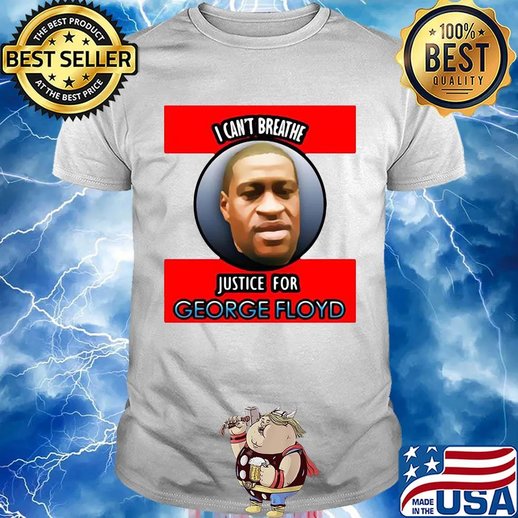 I can’t breathe justice for george floyd 2020 shirt
