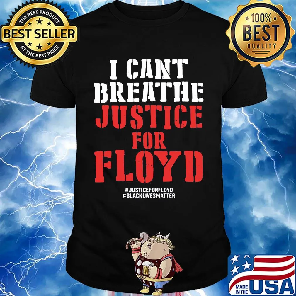 I can’t breathe justice for george floyd black lives matter black shirt