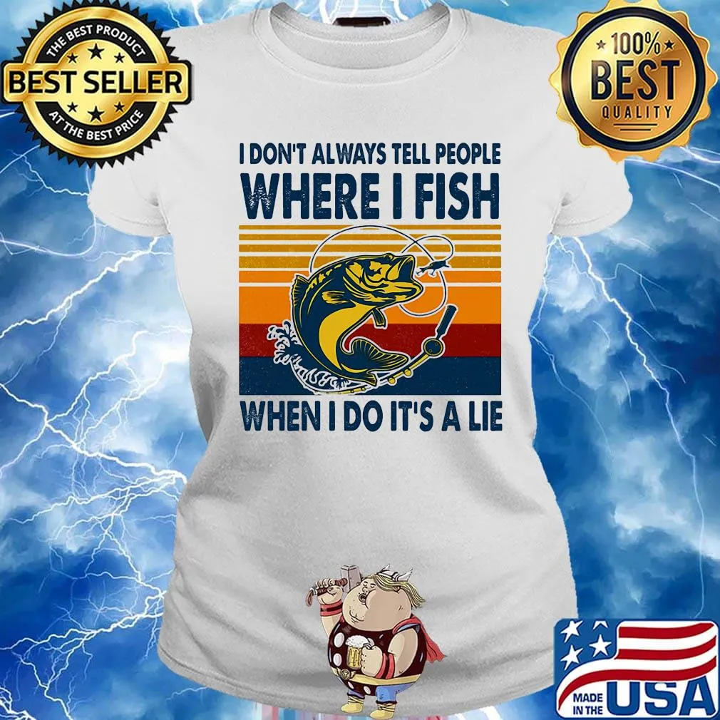 I Don't Always Tell People Where I Fish When I Do It's A Lie Carp Vintage Retro Shirt Ladies tee