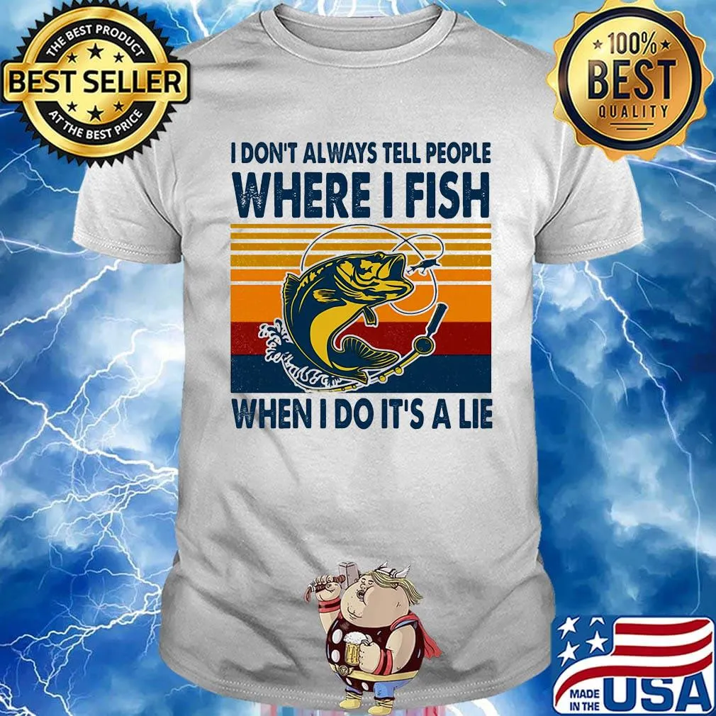 I Don't Always Tell People Where I Fish When I Do It's A Lie Carp Vintage Retro Shirt