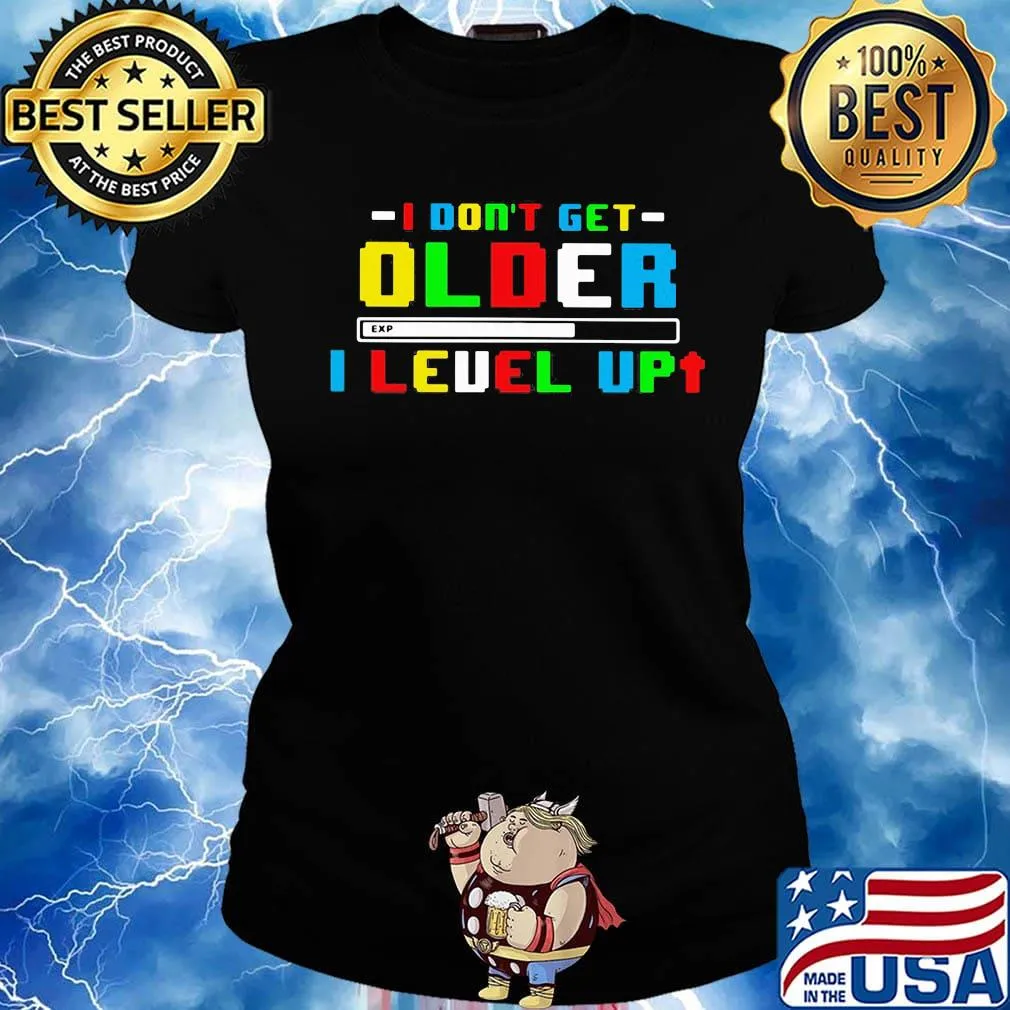 I don't get older i level up s Ladies tee