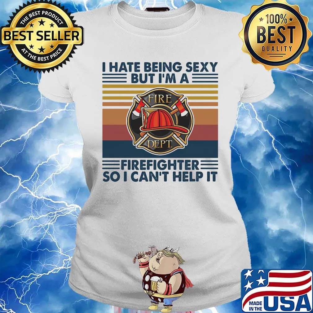 I hate being sexy but I'm a firefighter so I can't help it vintage retro s Ladies tee