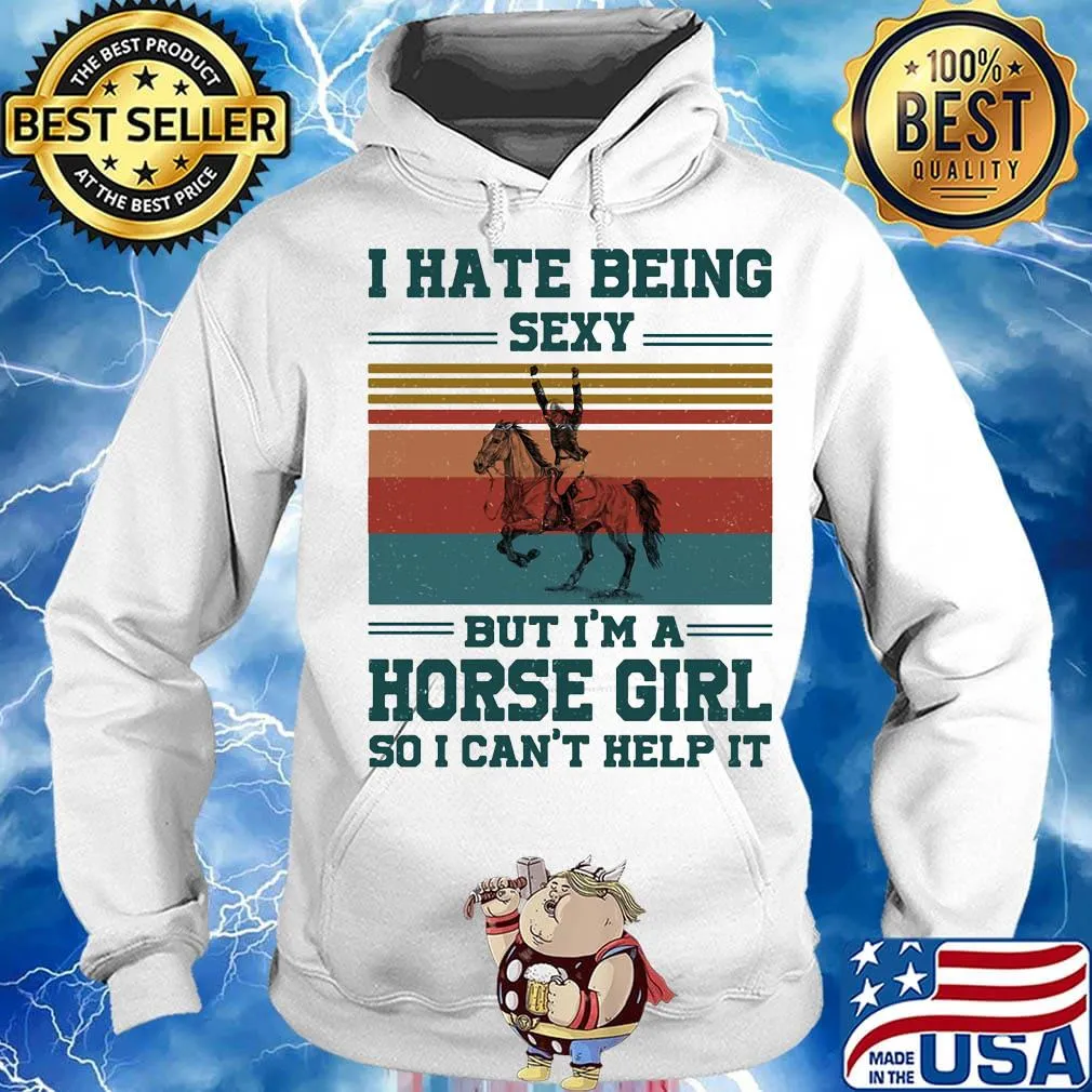 I hate being sexy but i'm a horse girl so i can't help it vintage retro s Hoodie