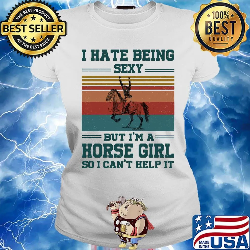 I hate being sexy but i'm a horse girl so i can't help it vintage retro s Ladies tee