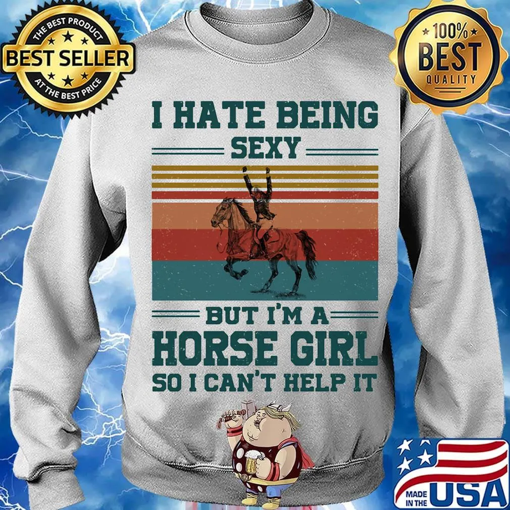 I hate being sexy but i'm a horse girl so i can't help it vintage retro s Sweater
