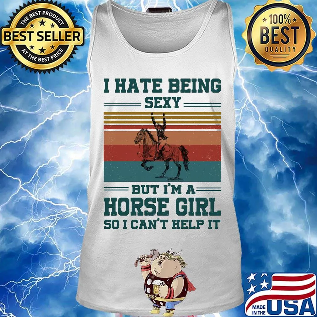 I hate being sexy but i'm a horse girl so i can't help it vintage retro s Tank top