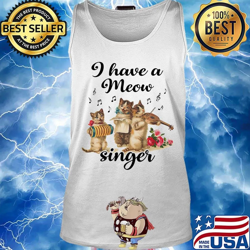 I Have a Meow Singer Cat Shirt Tank top