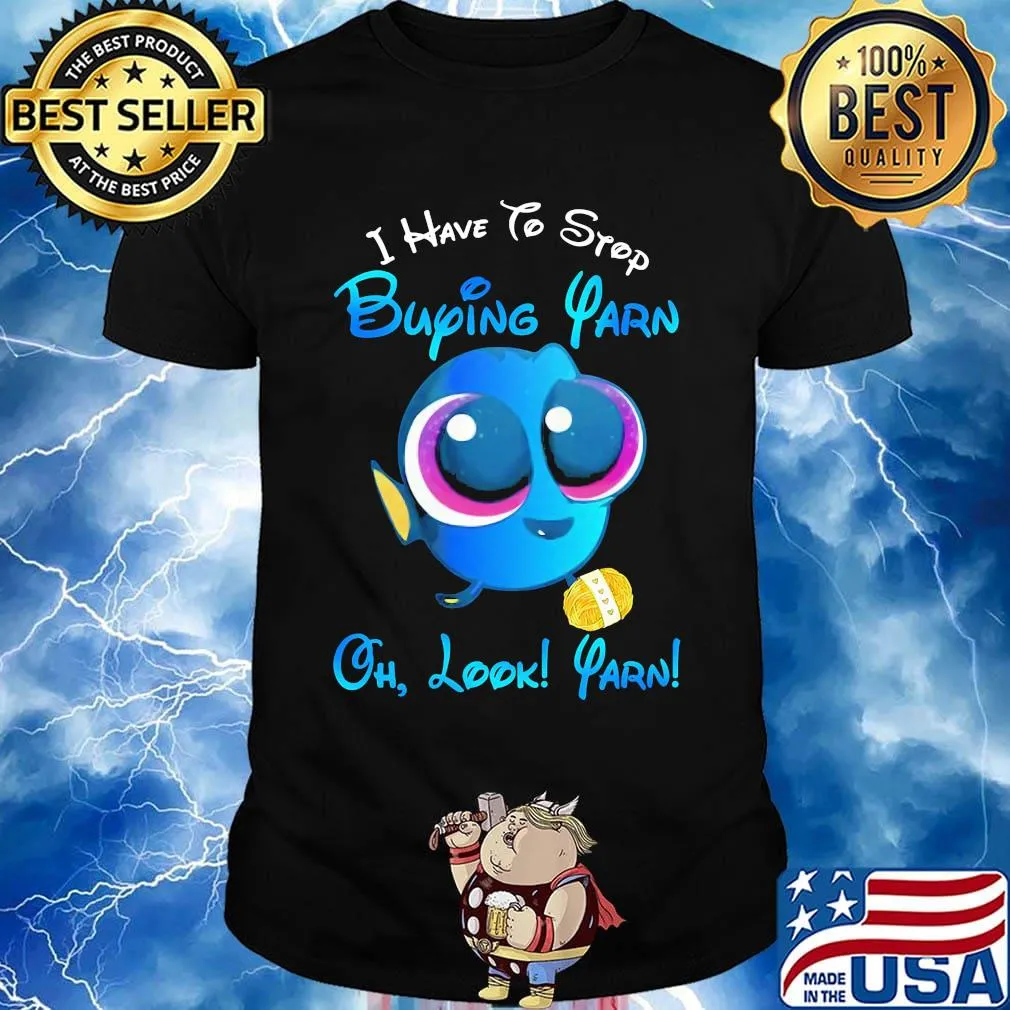 I have to stop buying yarn oh look yarn shirt