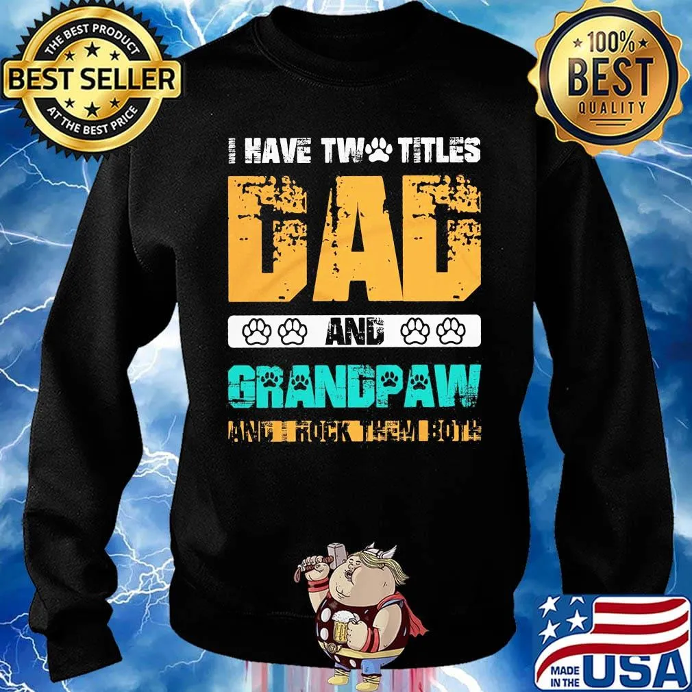 I have two titles dad and grandpaw and i rock them both 2020 s Sweater