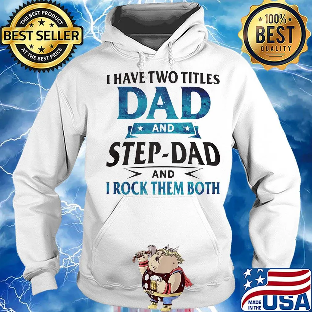 I have two titles dad and step-dad and I rock them both star s Hoodie