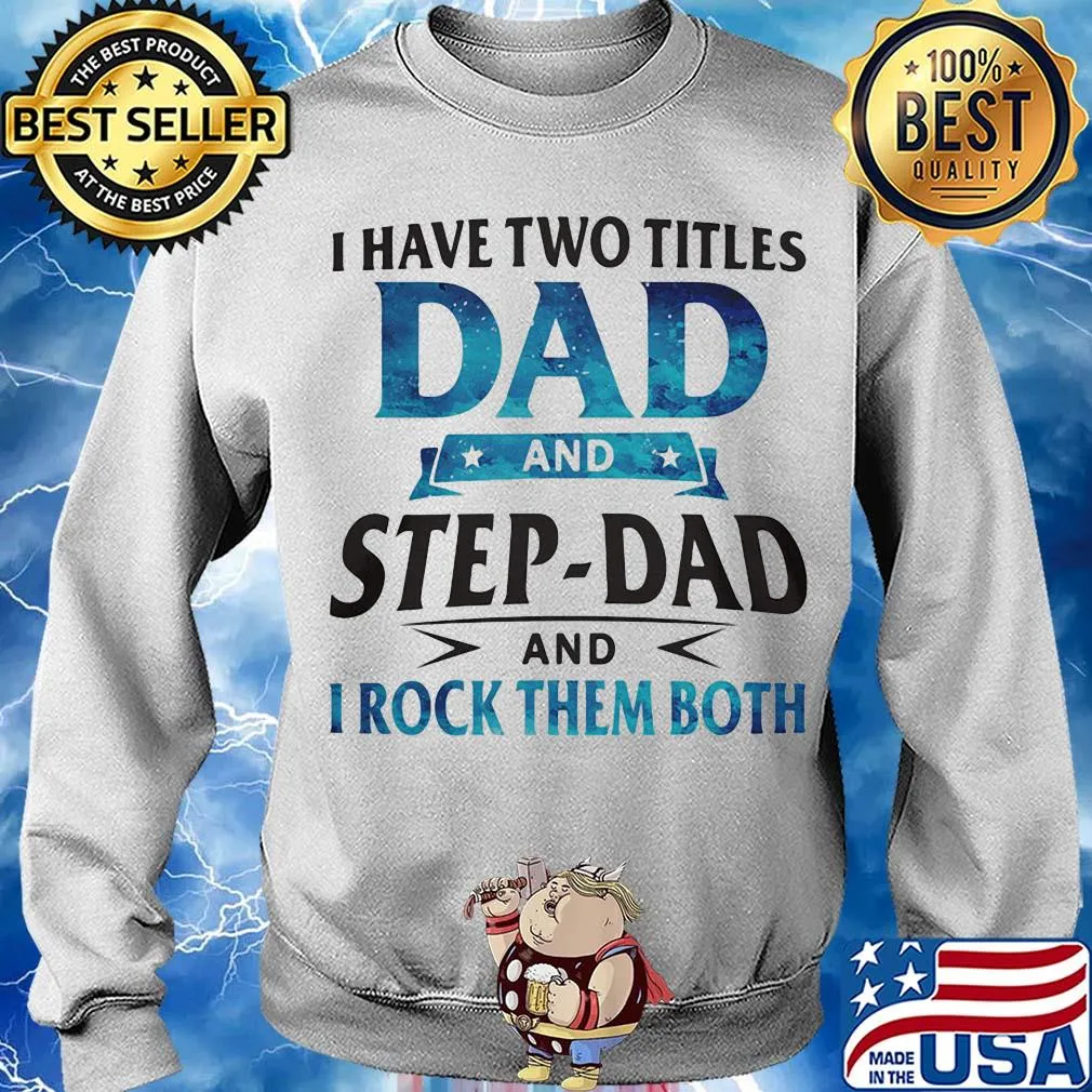 I have two titles dad and step-dad and I rock them both star s Sweater