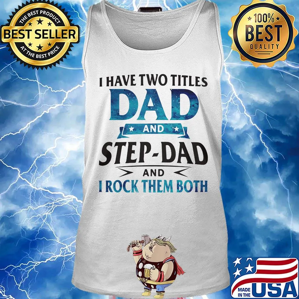 I have two titles dad and step-dad and I rock them both star s Tank top