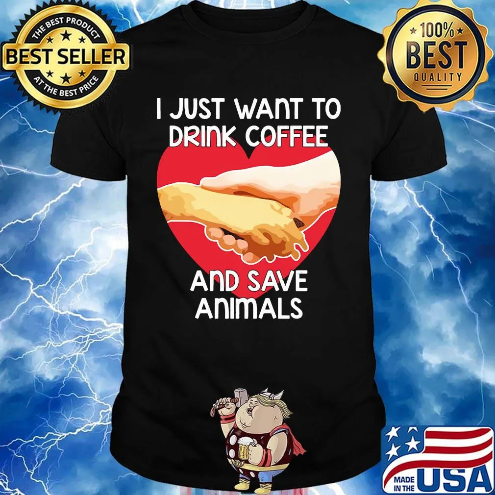 I Just Want To Drink coffee And Save Animals Veterinarian Shirt