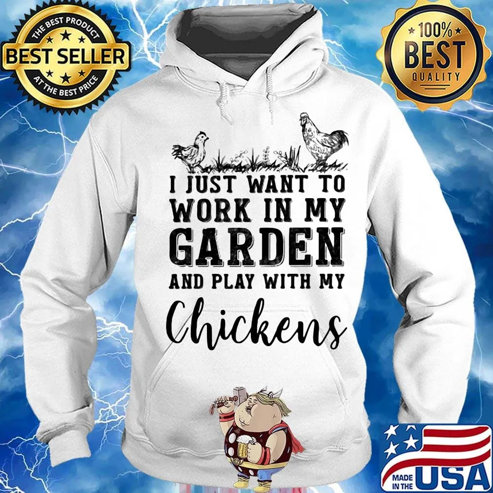 I just want to work in my garden and play with my chickens black s Hoodie