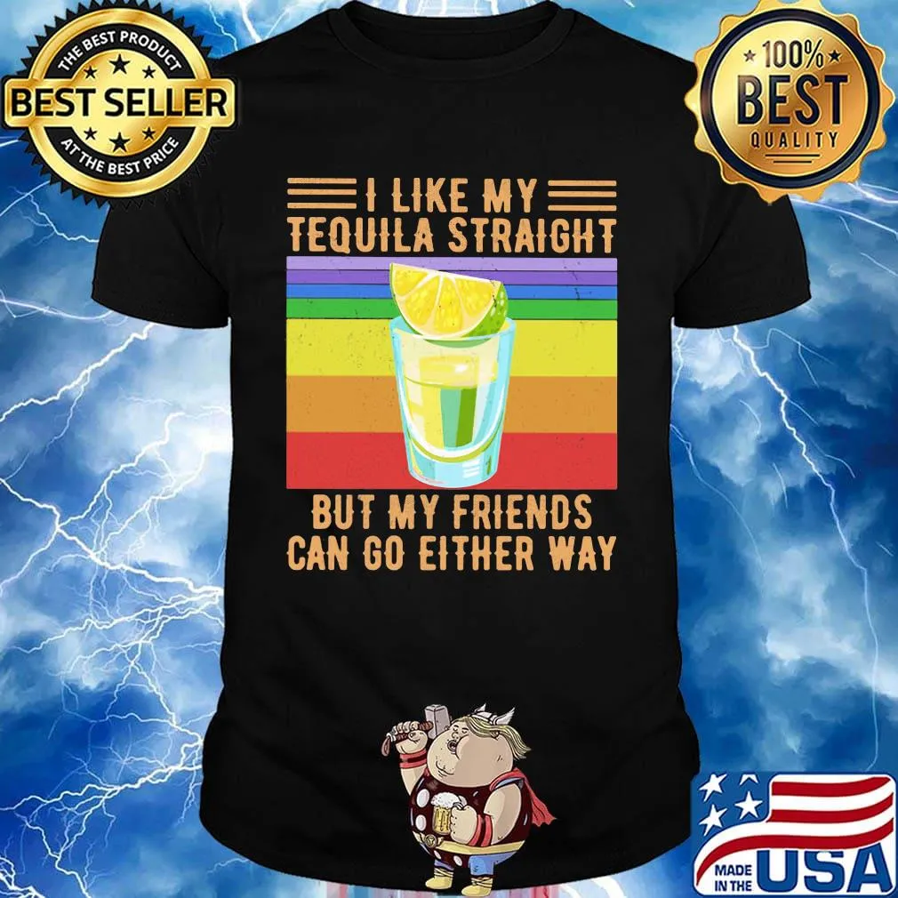 I Like My Tequila Straight But My Friends Can Go Either Way Lemon Vintage Retro Shirt
