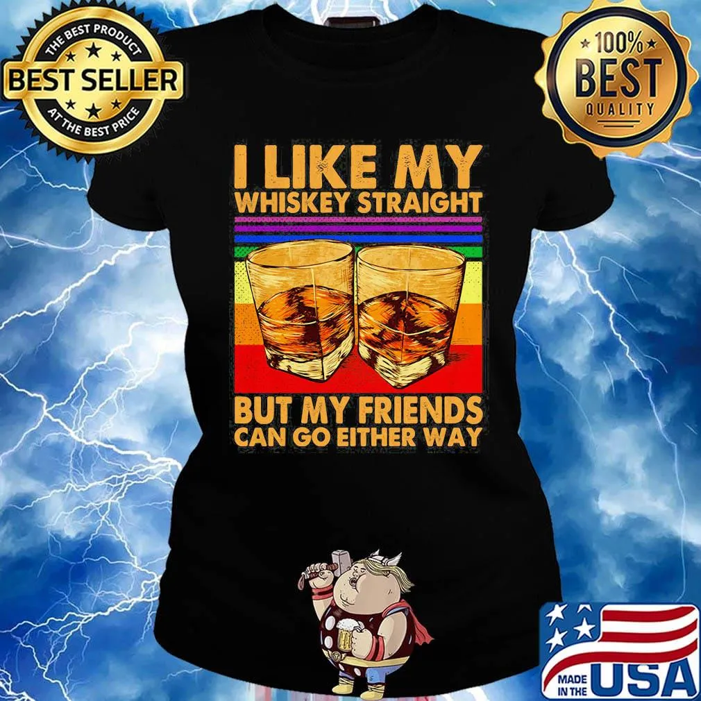 I like my whiskey straight but my friends can go either way art vintage retro s Ladies tee